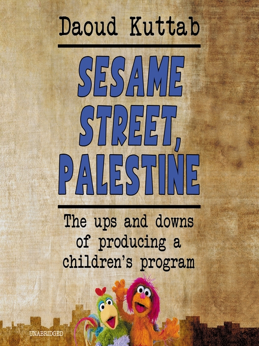 Title details for Sesame Street, Palestine by Daoud Kuttab - Available